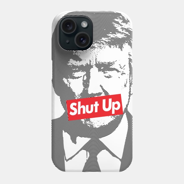 Shut Up Mr. President Phone Case by Roufxis