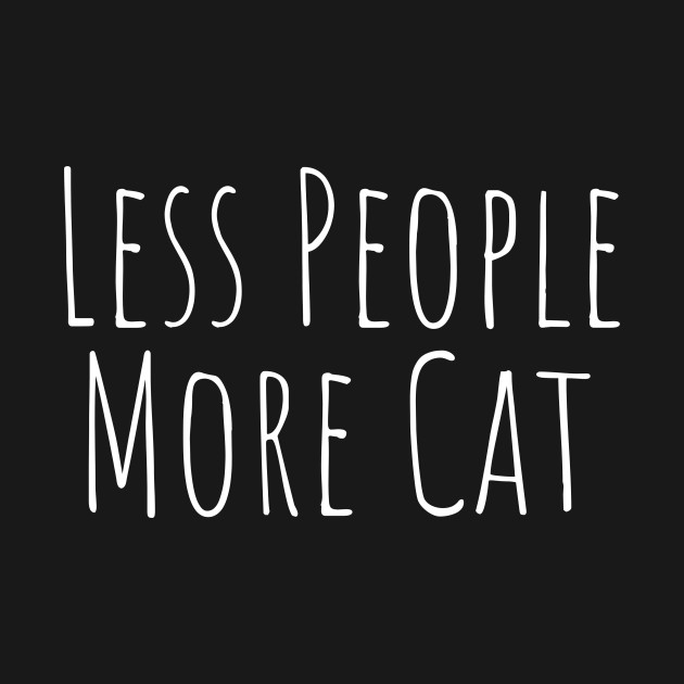 Discover Less People More Cat - Cat Lovers - Cat - T-Shirt