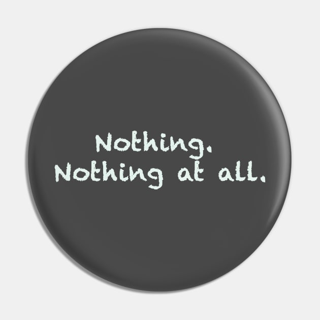 Nothing. Nothing at all. Pin by FoolDesign