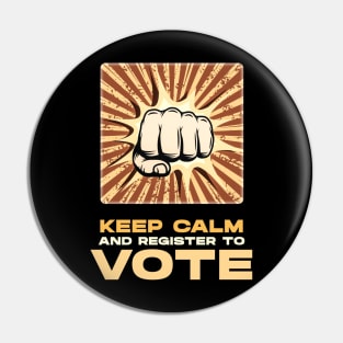 Keep Calm and Register to VOTE retro vintage style poster with a fist Pin