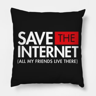 Save the Internet (All My Friends Live There) Net Neutrality Pillow