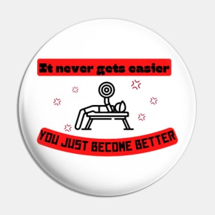 It never gets easier you just become better Quote Pin