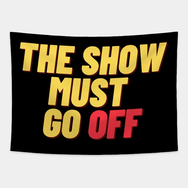 The Show Must Go Off Tapestry by Teatro