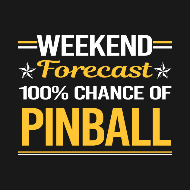 Disover Weekend Forecast 100% Pinball - Pinball - T-Shirt