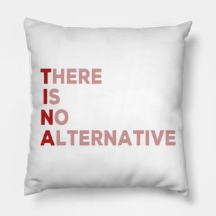 Tina . there is no alternative Pillow