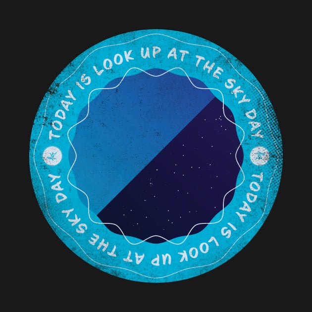 Today is Look Up at the Sky Day by lvrdesign