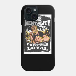 Mob Mentality FOREVER LOYAL Phone Case