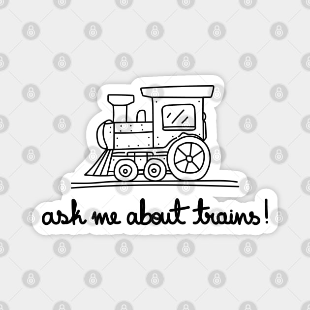 Ask Me About Trains! Magnet by A Bitter Peculiar