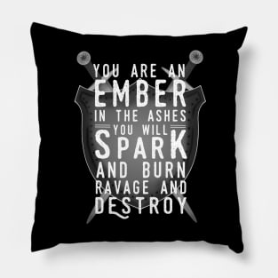 "You Are An Ember in the Ashes." Pillow