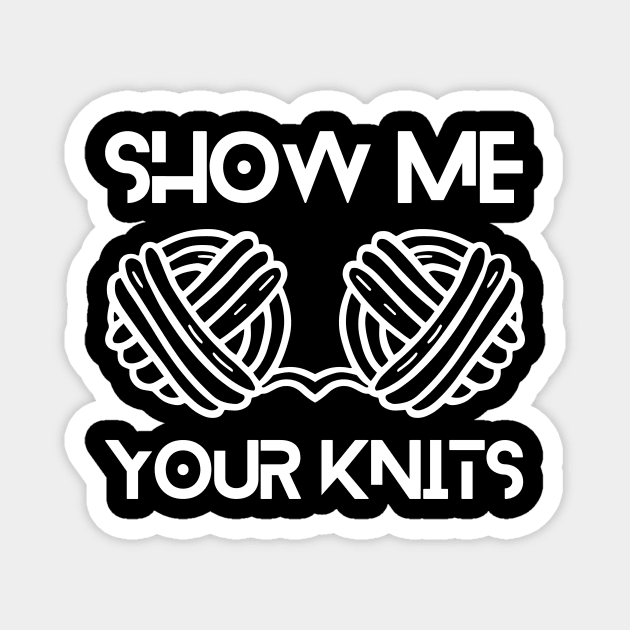 Show Me Your Knits Magnet by The WYLD Tribe