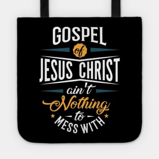 Gospel of Jesus Ain't Nothing To Mess With Tote