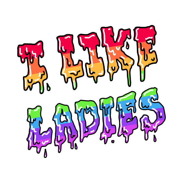 I Like Ladies (pride design) by DixxieMae