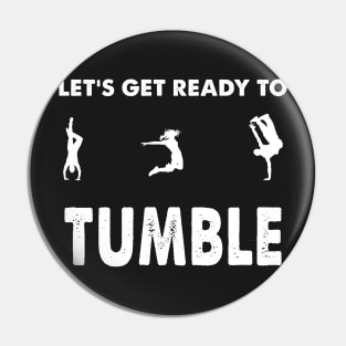 Let's get ready to tumble Pin