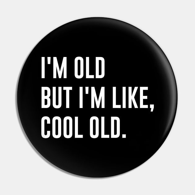 I'm Old But I'm Like Cool Pin by redsoldesign