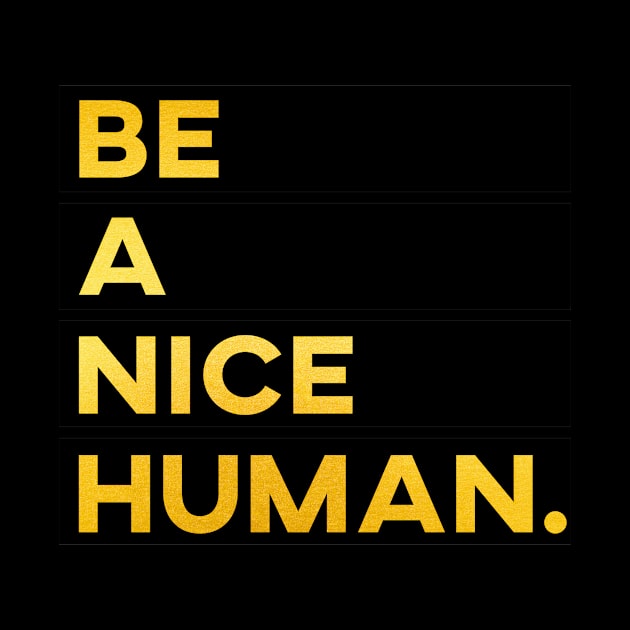 Be a nice human by Seven Trees Design