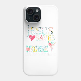 Jesus Saves I'm Just A Nurse Lending My Hand Phone Case