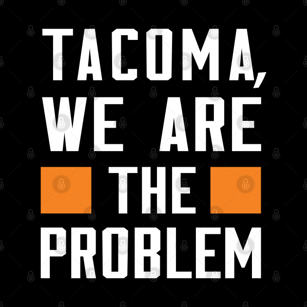 Tacoma, We Are The Problem - Spoken From Space by Inner System