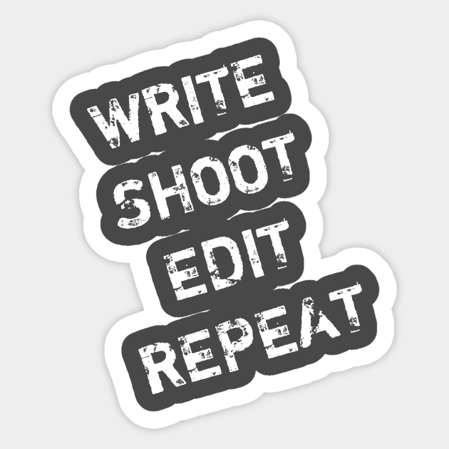 Write Shoot Edit Repeat Movie Producer Sticker Teepublic