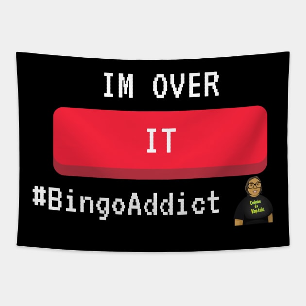 I'm Over It Bingo Tee Tapestry by Confessions Of A Bingo Addict