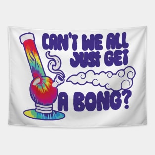 can't we all just get a bong merch Tapestry