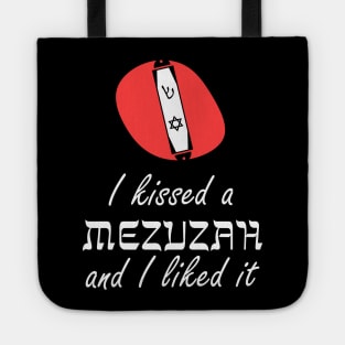 I Kissed A Mezuzah And I Liked It Tote