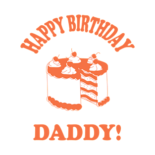 Happy Birthday Daddy Design 3;Birthday Daddy Shirt;Baby Boy Daddy Love Shirt;Baby Boy bodysuit;Daddy and Me Outfit;Daddy Love; T-Shirt