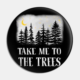 Take Me to the Trees Pin