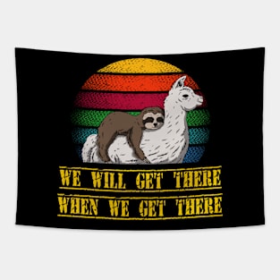 Sloth We will get there when we get there Sloth and Llama team Tapestry