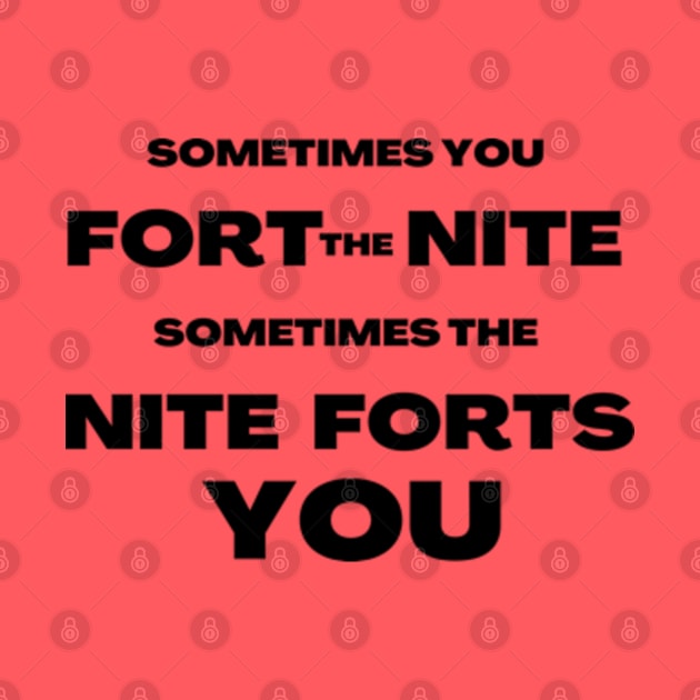 Sometimes you fort the night, sometimes the nite forts you by CursedContent