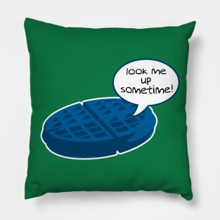 Blue Waffle "Look Me Up Sometime!" Pillow