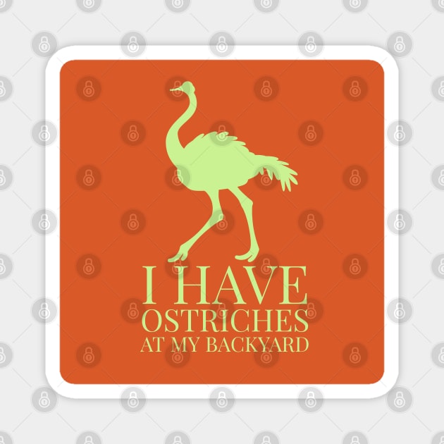 I have ostrich at my backyard Magnet by artist369