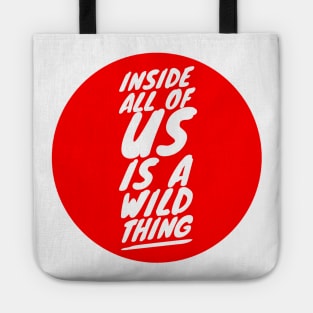 Inside all of us is a wild thing Tote