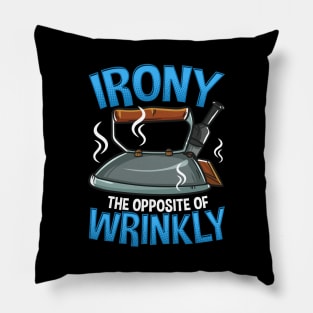 Funny Irony The Opposite of Wrinkly Sarcastic Pun Pillow