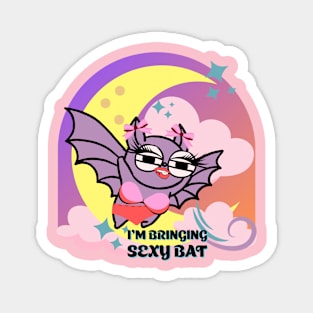 I’m bringing sexy bat Magnet