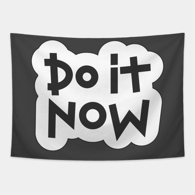 Do It Now Tshirts With Quotes Tapestry by MariaStore