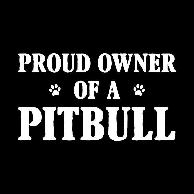 Proud Owner Of A Pitbull by Terryeare