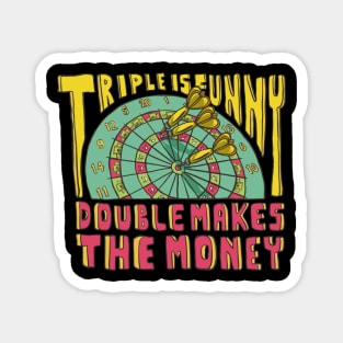 Triple Is Funny Double Makes The Money Dart Player Magnet