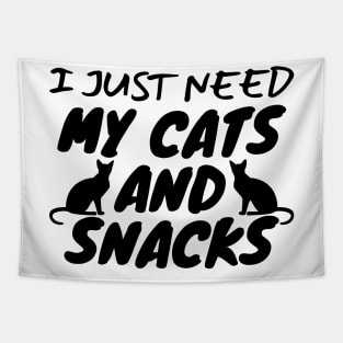 I Just Need My Cats And Snacks Tapestry