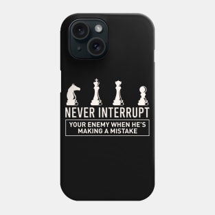 Never Interrupt Your Enemy Phone Case