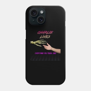 Charlie Lives  Everything you touch dies Phone Case