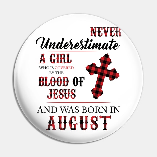 Never Underestimate A Girl Who Is Covered By The Blood Of Jesus And Was Born In August Pin by Hsieh Claretta Art