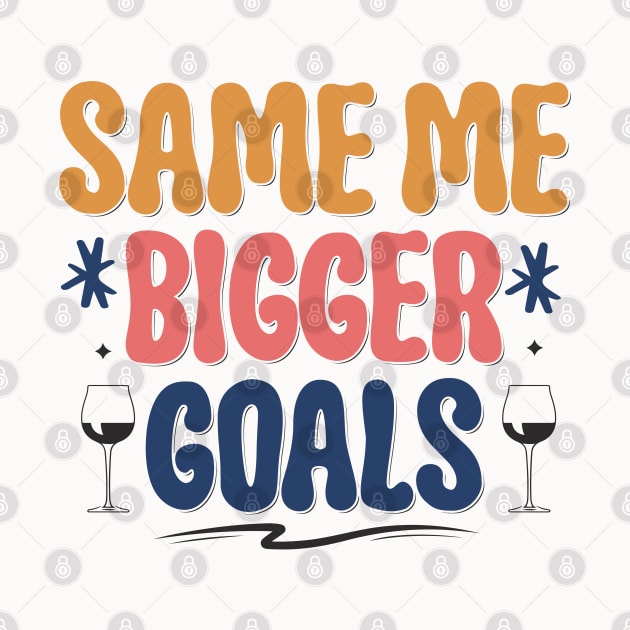 Same Me Bigger Golas by MZeeDesigns