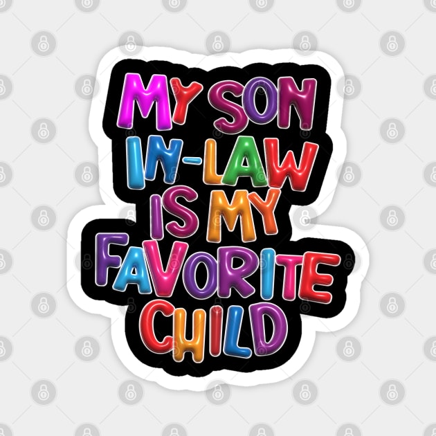 My son in-law is my favorite child. Magnet by Ekenepeken