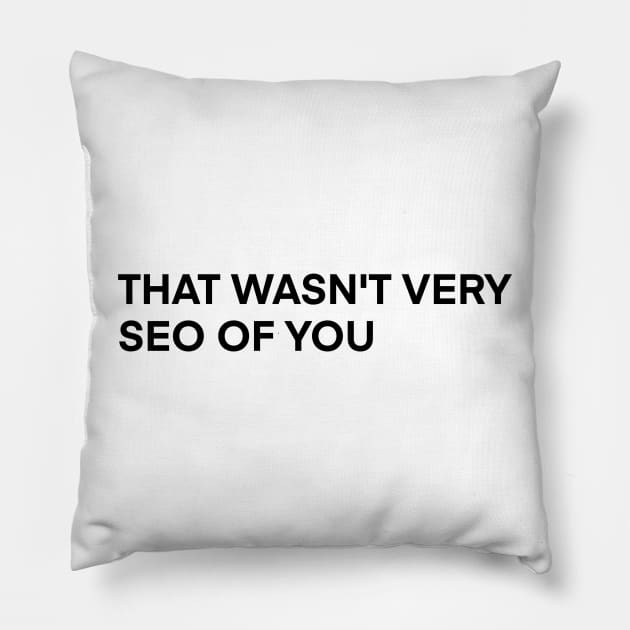 that wasn't very seo of you Pillow by Toad House Pixels