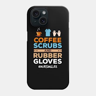 Nurse Coffee Scrubs And Rubber Gloves Phone Case