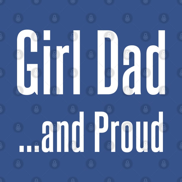 Girl Dad and Proud by UnOfficialThreads