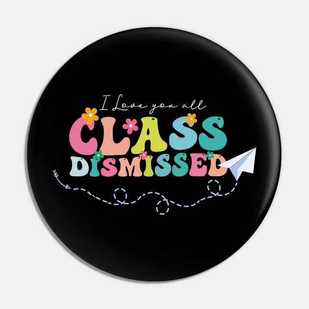 I Love You all Class Dismissed, Groovy Teacher, Last Day Of School, Teacher Life, Teacher Summer Pin by GreenSpaceMerch