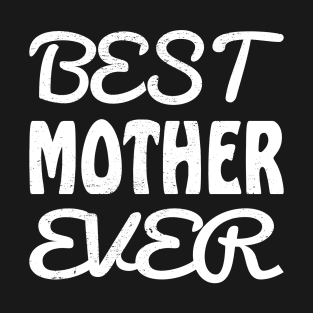 best mother ever T-Shirt