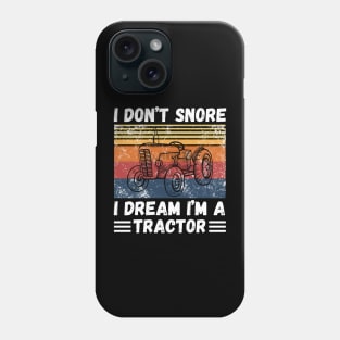 I don’t snore, I dream I’m a tractor Funny Phone Case