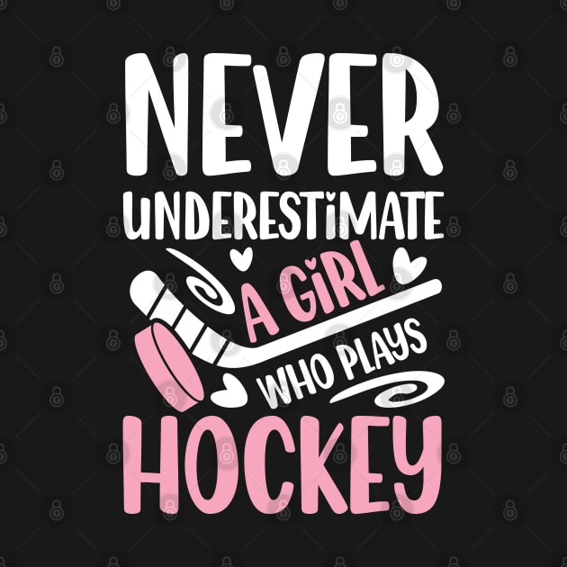 Never Underestimate a Girl Who Plays Hockey - Hockey by AngelBeez29